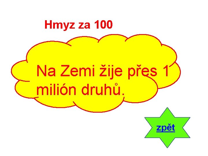 Hmyz za 100 Na Zemi žije přes 1 milión druhů. 