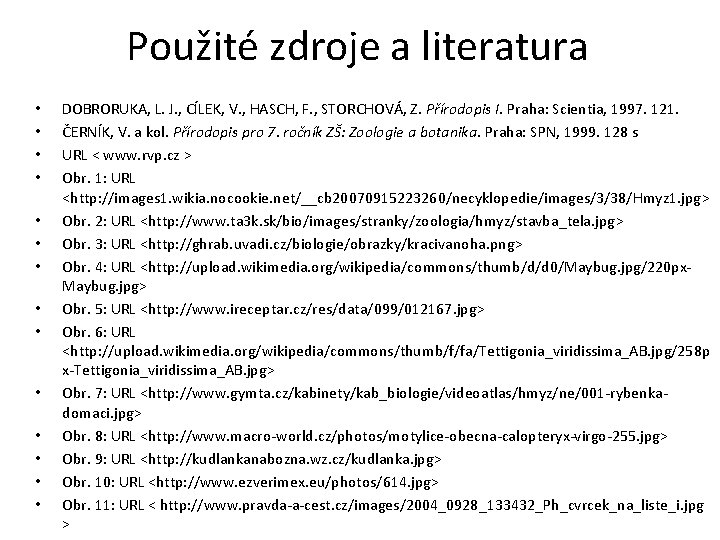 Použité zdroje a literatura • • • • DOBRORUKA, L. J. , CÍLEK, V.