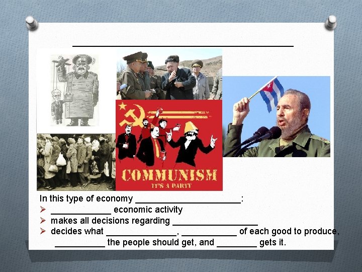 __________ In this type of economy ___________: Ø ______ economic activity Ø makes all