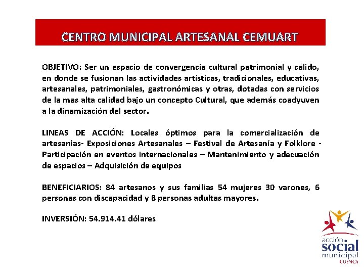 CENTRO MUNICIPAL ARTESANAL CEMUART OBJETIVO: Ser un espacio de convergencia cultural patrimonial y cálido,