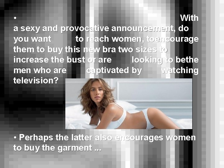  • With a sexy and provocative announcement, do you want to reach women,