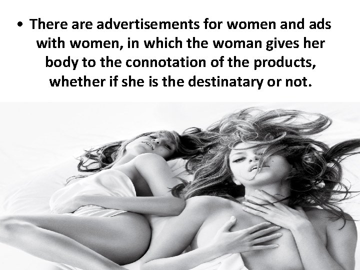  • There advertisements for women and ads with women, in which the woman