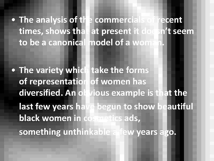  • The analysis of the commercials of recent times, shows that at present