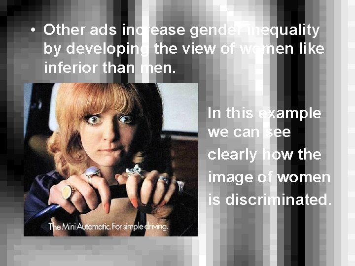  • Other ads increase gender inequality by developing the view of women like