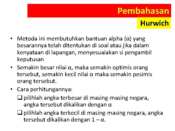 Pembahasan Hurwich • Metoda ini membutuhkan bantuan alpha (α) yang besarannya telah ditentukan di