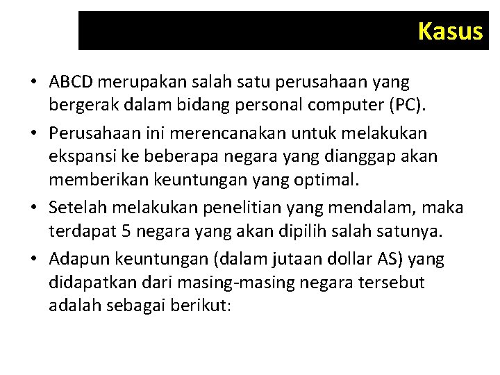 Kasus • ABCD merupakan salah satu perusahaan yang bergerak dalam bidang personal computer (PC).