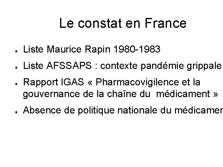 Le constat en France ● Liste Maurice Rapin 1980 -1983 ● Liste AFSSAPS :