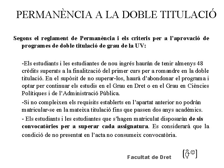 PERMANÈNCIA A LA DOBLE TITULACIÓ Segons el reglament de Permanència i els criteris per