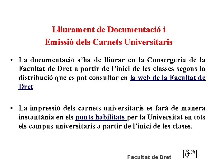 Lliurament de Documentació i Emissió dels Carnets Universitaris • La documentació s’ha de lliurar