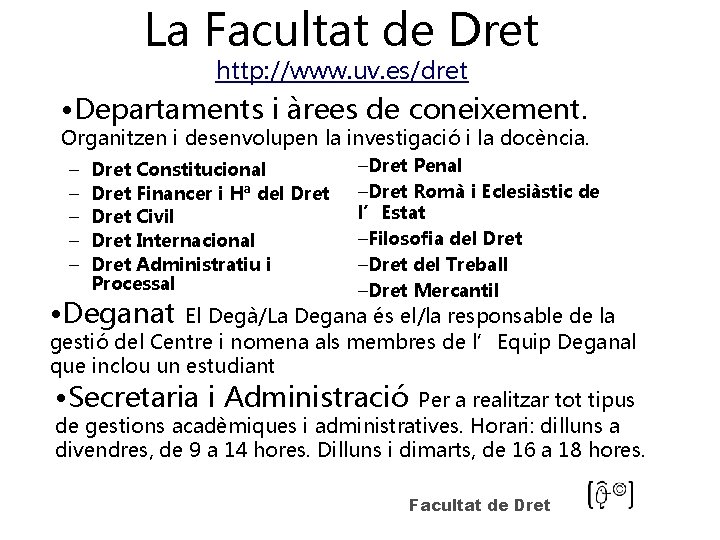 La Facultat de Dret http: //www. uv. es/dret • Departaments i àrees de coneixement.
