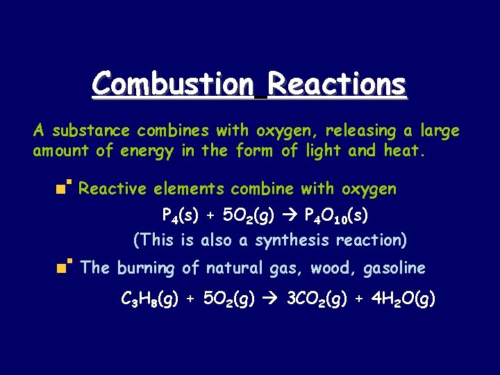 Combustion Reactions A substance combines with oxygen, releasing a large amount of energy in