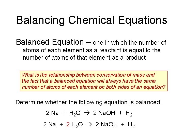 Balancing Chemical Equations Balanced Equation – one in which the number of atoms of