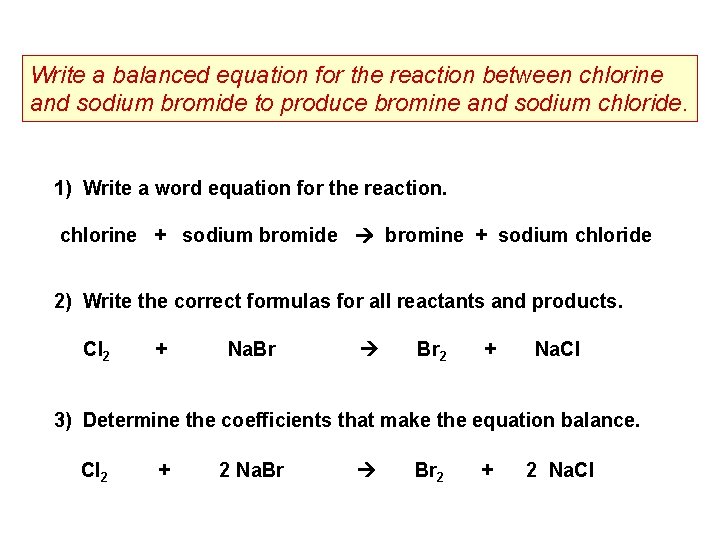 Write a balanced equation for the reaction between chlorine and sodium bromide to produce