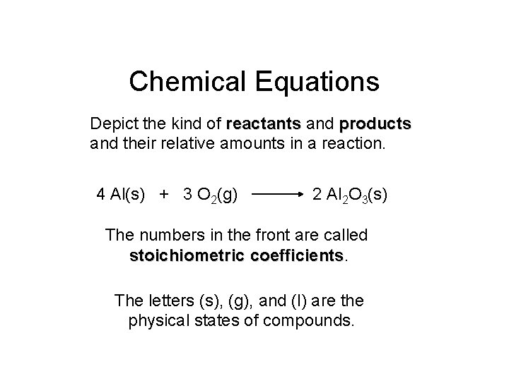 Chemical Equations Depict the kind of reactants and products and their relative amounts in