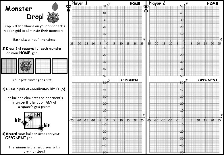 Monster Drop! Player 1 HOME Player 2 HOME Drop water balloons on your opponent’s