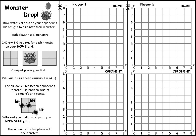Monster Drop! Drop water balloons on your opponent’s hidden grid to eliminate their monsters! Monster Drop! Drop water balloons on your opponent’s hidden grid to eliminate their monsters!