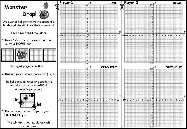Monster Drop! Player 1 HOME Player 2 HOME Drop water balloons on your opponent’s