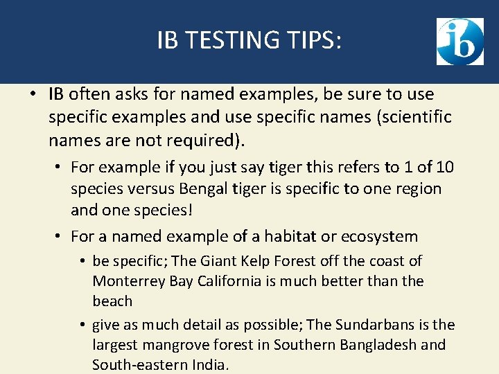 IB TESTING TIPS: • IB often asks for named examples, be sure to use