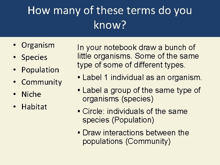 How many of these terms do you know? • • • Organism Species Population