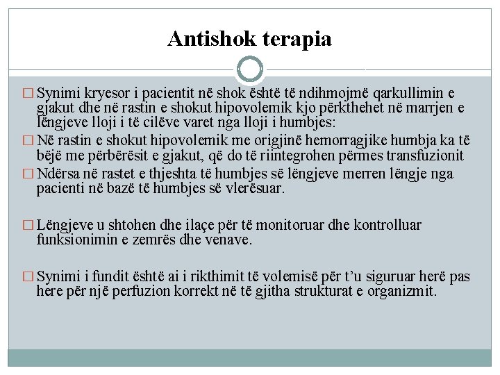 Antishok terapia � Synimi kryesor i pacientit në shok është të ndihmojmë qarkullimin e Antishok terapia � Synimi kryesor i pacientit në shok është të ndihmojmë qarkullimin e