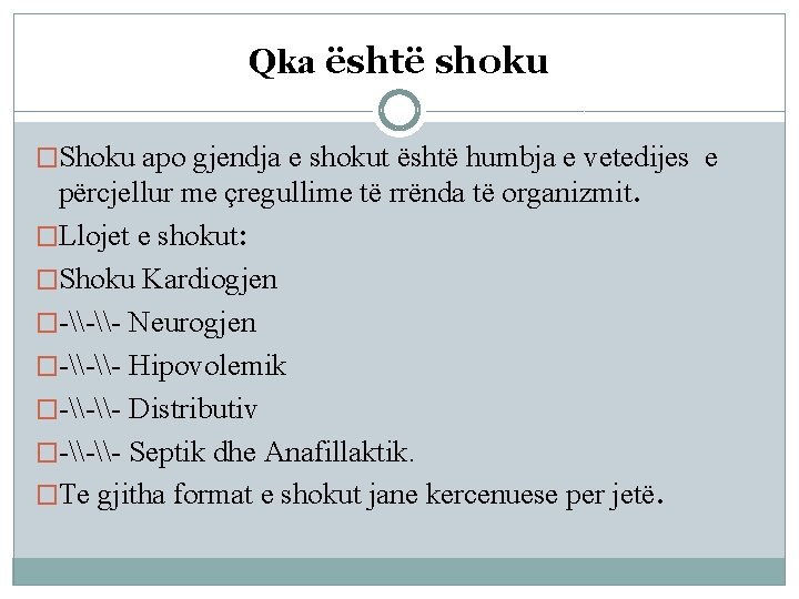 Qka është shoku �Shoku apo gjendja e shokut është humbja e vetedijes e përcjellur