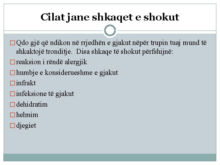 Cilat jane shkaqet e shokut � Qdo gjë që ndikon në rrjedhën e gjakut Cilat jane shkaqet e shokut � Qdo gjë që ndikon në rrjedhën e gjakut