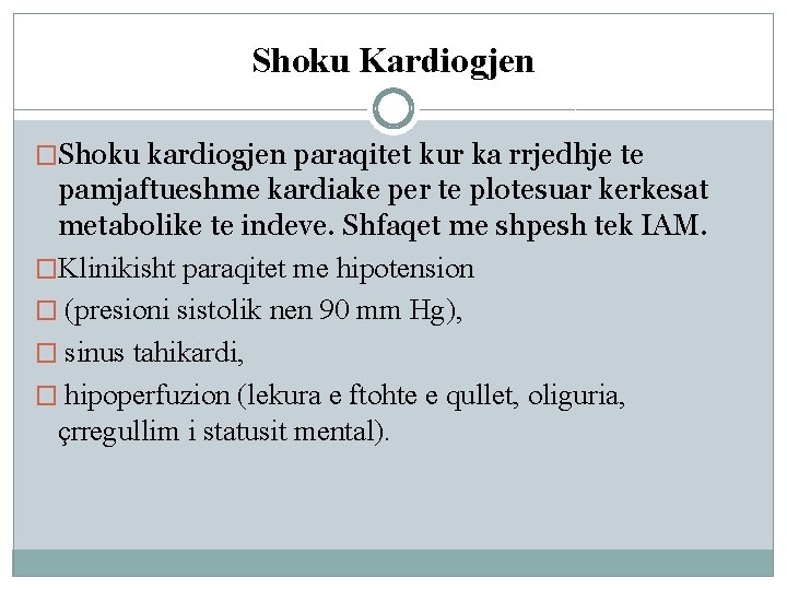 Shoku Kardiogjen �Shoku kardiogjen paraqitet kur ka rrjedhje te pamjaftueshme kardiake per te plotesuar Shoku Kardiogjen �Shoku kardiogjen paraqitet kur ka rrjedhje te pamjaftueshme kardiake per te plotesuar