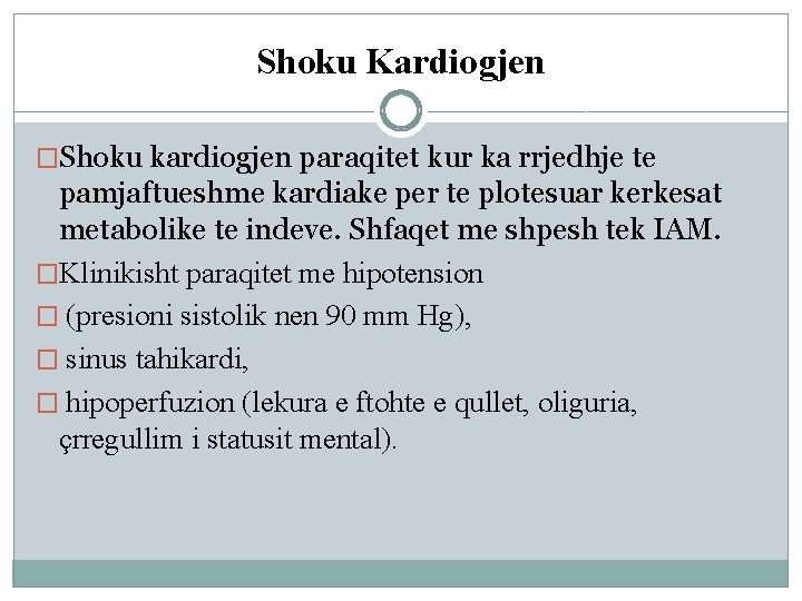 Shoku Kardiogjen �Shoku kardiogjen paraqitet kur ka rrjedhje te pamjaftueshme kardiake per te plotesuar