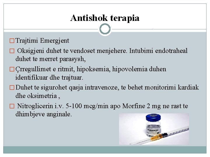 Antishok terapia � Trajtimi Emergjent � Oksigjeni duhet te vendoset menjehere. Intubimi endotraheal duhet Antishok terapia � Trajtimi Emergjent � Oksigjeni duhet te vendoset menjehere. Intubimi endotraheal duhet