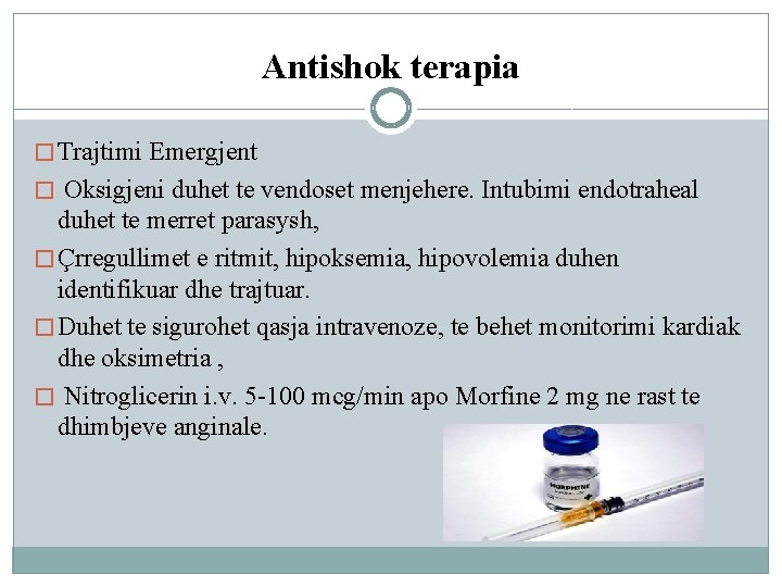 Antishok terapia � Trajtimi Emergjent � Oksigjeni duhet te vendoset menjehere. Intubimi endotraheal duhet