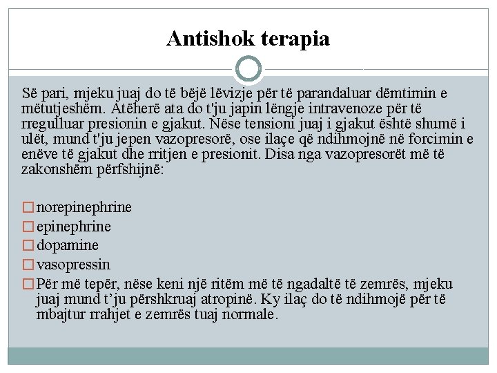 Antishok terapia Së pari, mjeku juaj do të bëjë lëvizje për të parandaluar dëmtimin