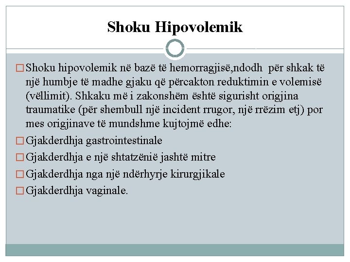 Shoku Hipovolemik � Shoku hipovolemik në bazë të hemorragjisë, ndodh për shkak të një