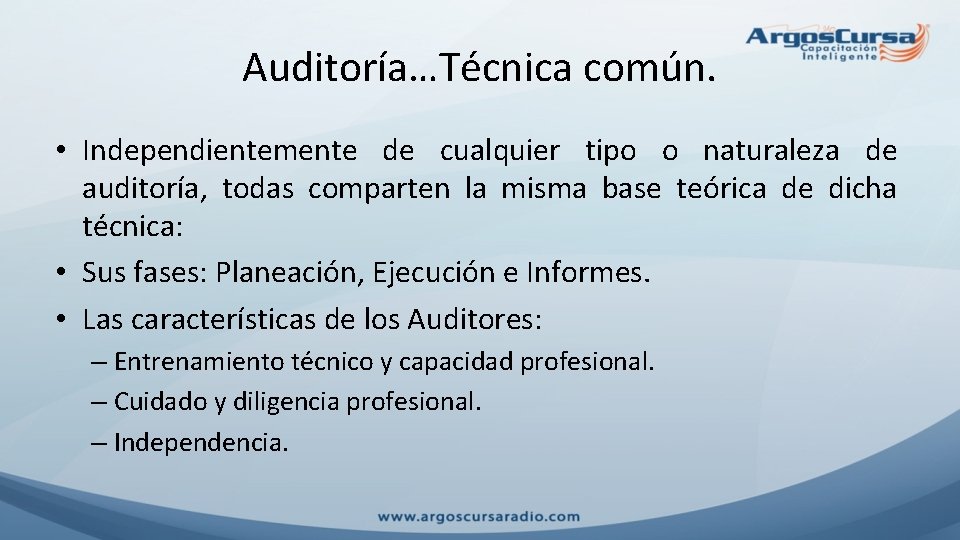 Auditoría…Técnica común. • Independientemente de cualquier tipo o naturaleza de auditoría, todas comparten la