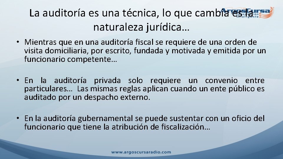 La auditoría es una técnica, lo que cambia es la naturaleza jurídica… • Mientras