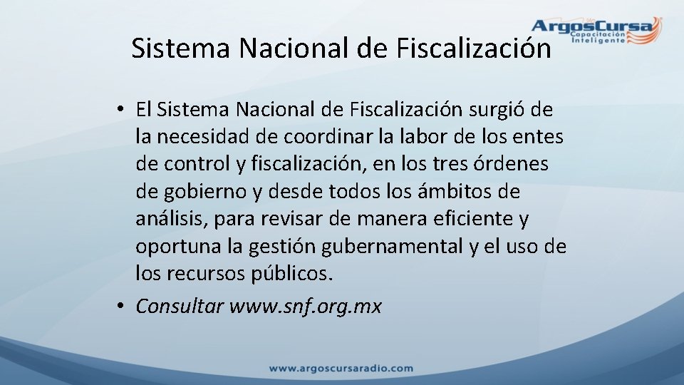 Sistema Nacional de Fiscalización • El Sistema Nacional de Fiscalización surgió de la necesidad