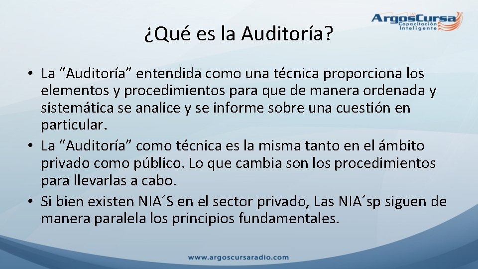 ¿Qué es la Auditoría? • La “Auditoría” entendida como una técnica proporciona los elementos