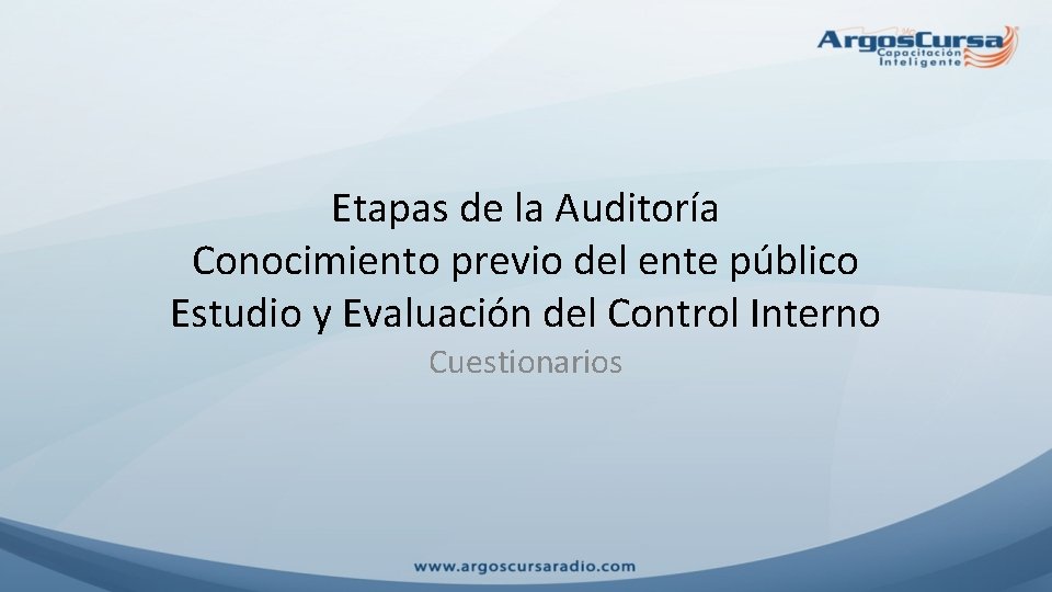 Etapas de la Auditoría Conocimiento previo del ente público Estudio y Evaluación del Control