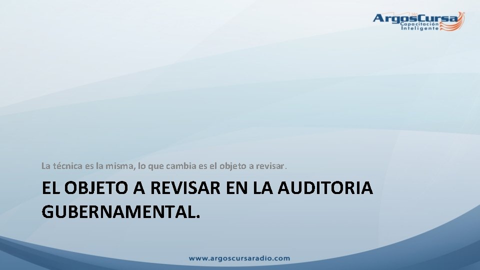 La técnica es la misma, lo que cambia es el objeto a revisar. EL