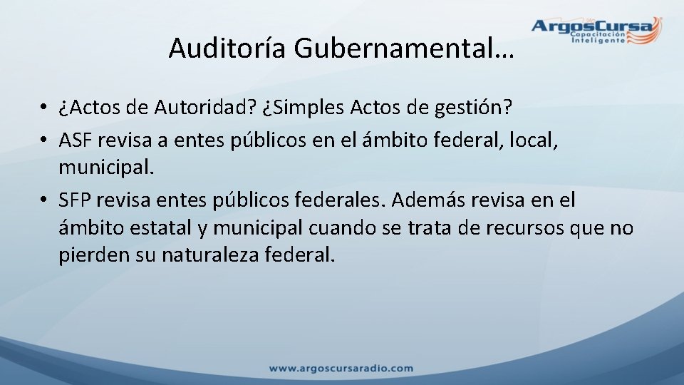 Auditoría Gubernamental… • ¿Actos de Autoridad? ¿Simples Actos de gestión? • ASF revisa a