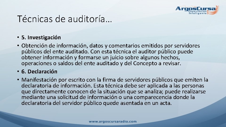 Técnicas de auditoría… • 5. Investigación • Obtención de información, datos y comentarios emitidos