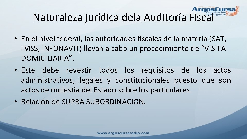 Naturaleza jurídica dela Auditoría Fiscal • En el nivel federal, las autoridades fiscales de