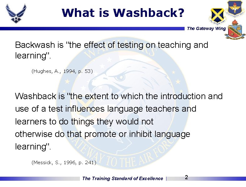 What is Washback? The Gateway Wing Backwash is "the effect of testing on teaching