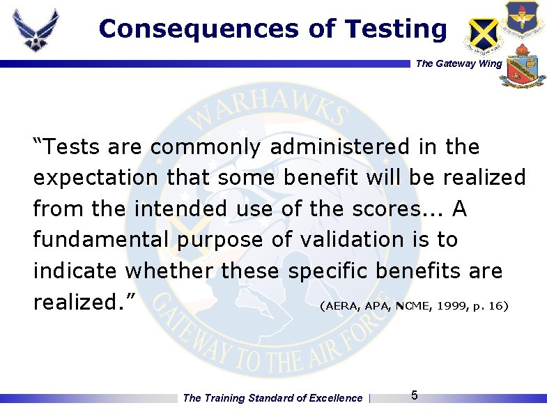 Consequences of Testing The Gateway Wing “Tests are commonly administered in the expectation that