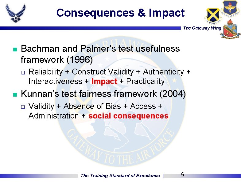 Consequences & Impact The Gateway Wing n Bachman and Palmer’s test usefulness framework (1996)