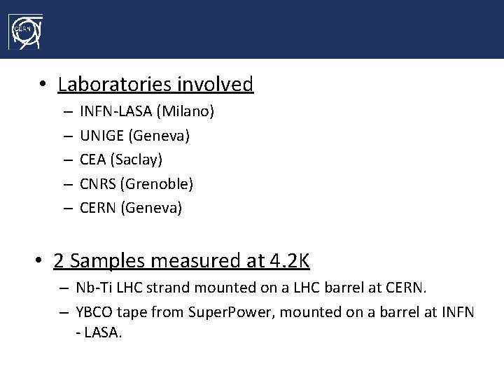  • Laboratories involved – – – INFN-LASA (Milano) UNIGE (Geneva) CEA (Saclay) CNRS