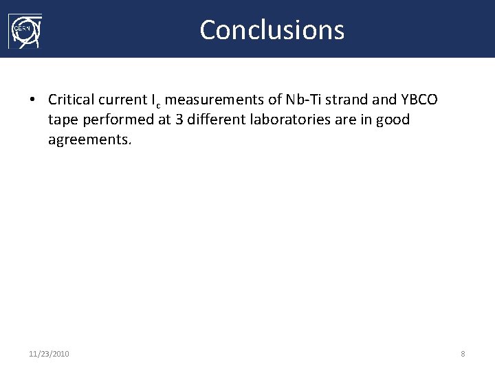 Conclusions • Critical current Ic measurements of Nb-Ti strand YBCO tape performed at 3
