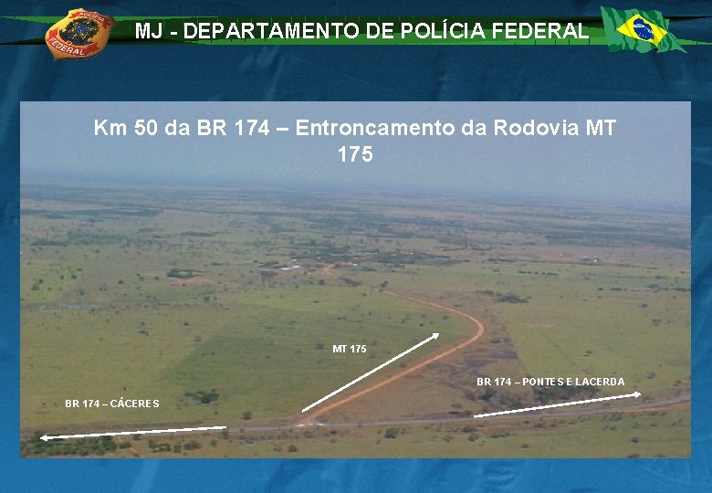 MJ - DEPARTAMENTO DE POLÍCIA FEDERAL Km 50 da BR 174 – Entroncamento da