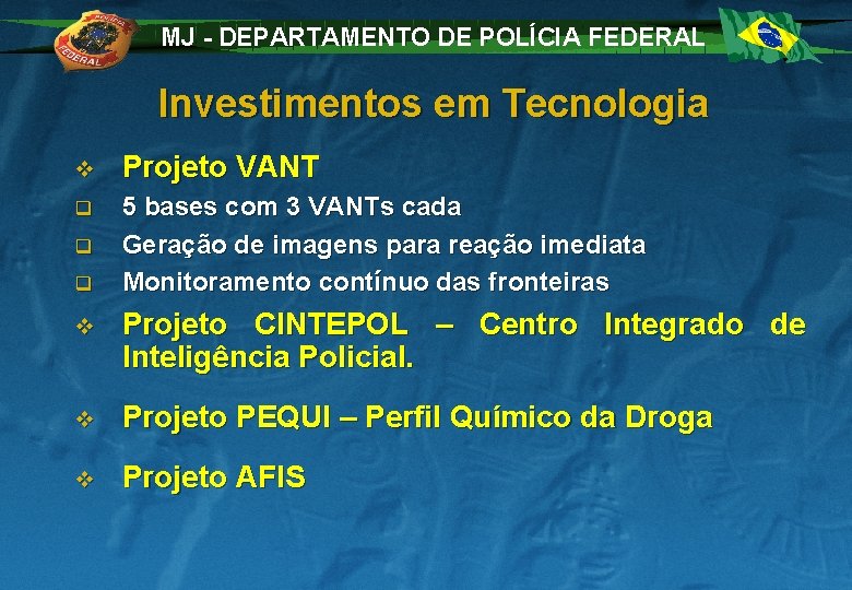 MJ - DEPARTAMENTO DE POLÍCIA FEDERAL Investimentos em Tecnologia v Projeto VANT q 5