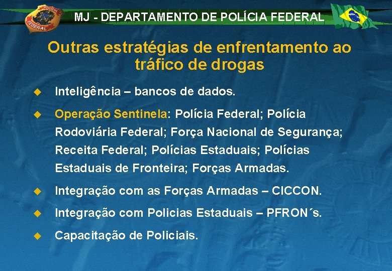 MJ - DEPARTAMENTO DE POLÍCIA FEDERAL Outras estratégias de enfrentamento ao tráfico de drogas
