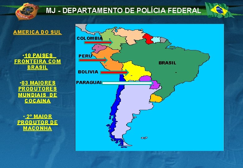 MJ - DEPARTAMENTO DE POLÍCIA FEDERAL AMERICA DO SUL • 10 PAISES FRONTEIRA COM
